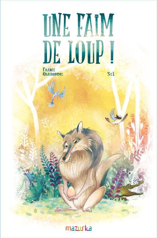 Album jeunesse "Une faim de loup" édition Mazurka
